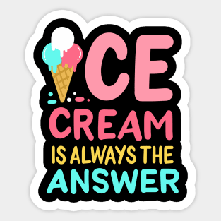 Ice Cream Is Always The Answer Sticker